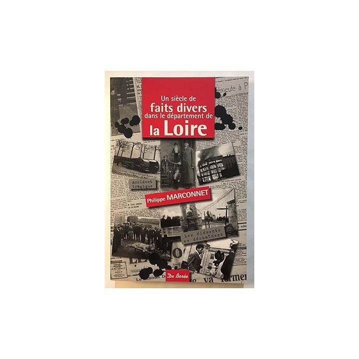 Un siècle de faits divers dans le département de la Loire